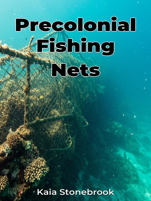 Title details for Precolonial Fishing Nets by Kaia Stonebrook - Available